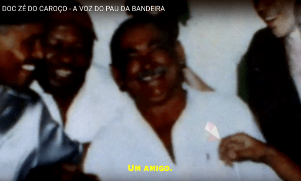 Figura 1 – Zé do Caroço, ao centro. Fonte: Documentário "A Voz do Pau da Bandeira" [1].